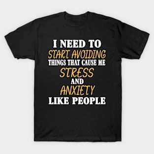 Need to Start Avoiding People Funny Stress And Anxiety T-Shirt